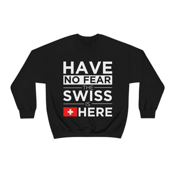 Have No Fear Swiss Is here Switzerland Pride Unisex Sweatshirt, S-2XL