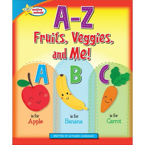 Active Minds: Happy Healthy Heroes A-Z Fruits, Veggies, and Me!, (Hardcover)