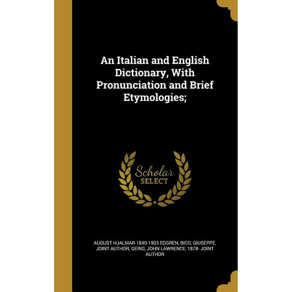 An Italian And English Dictionary, With Pronunciation And Brief ...