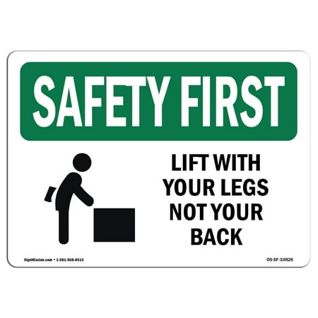 OSHA SAFETY FIRST Sign - Lift With Legs Not Your Back Bilingual  | Choose from: Aluminum, Rigid Plastic or Vinyl Label Decal | Protect Your Business, Work Site, Warehouse & Shop Area | Made in the