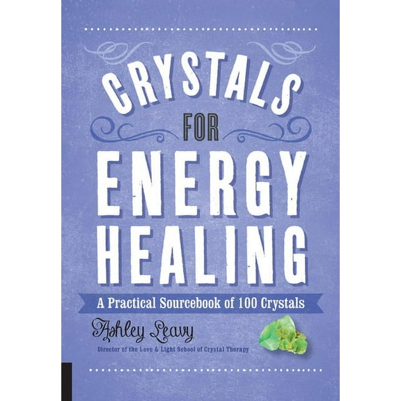 100 Crystals Crystals for Energy Healing: A Practical Sourcebook of 100 Crystals, (Paperback)