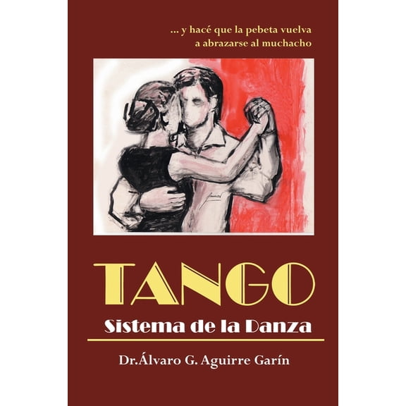 Tango sistema de la danza (Paperback) by Alvaro G Aguirre Garin