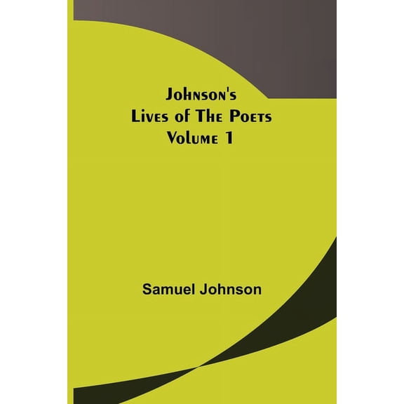 Johnson's Lives of the Poets - Volume 1, (Paperback)