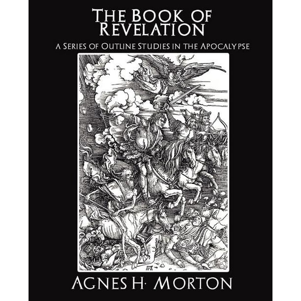 The Book of Revelation a Series of Outline Studies in the Apocalypse ...