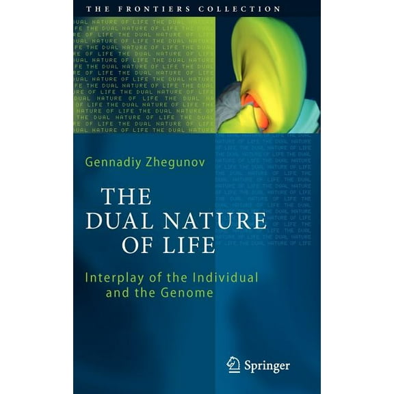 Frontiers Collection The Dual Nature of Life: Interplay of the Individual and the Genome, (Hardcover)