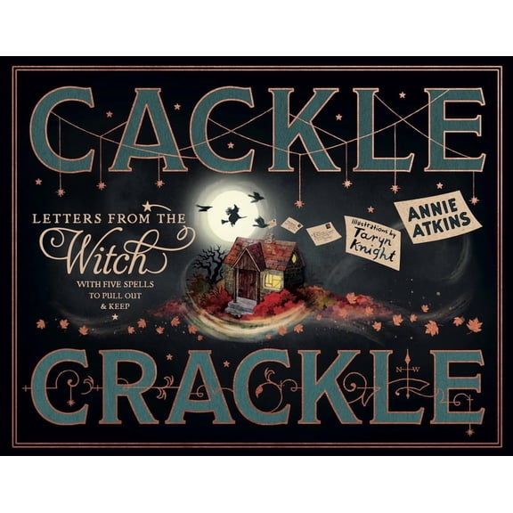 Letters from the Witch: Cackle Crackle: With Five Spells from Practising Witches to Pull Out and Keep, (Hardcover)