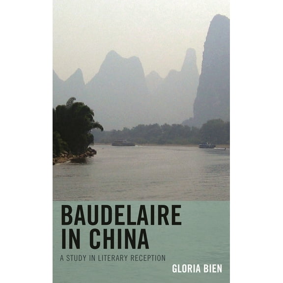 Baudelaire in China: A Study in Literary Reception, (Hardcover)