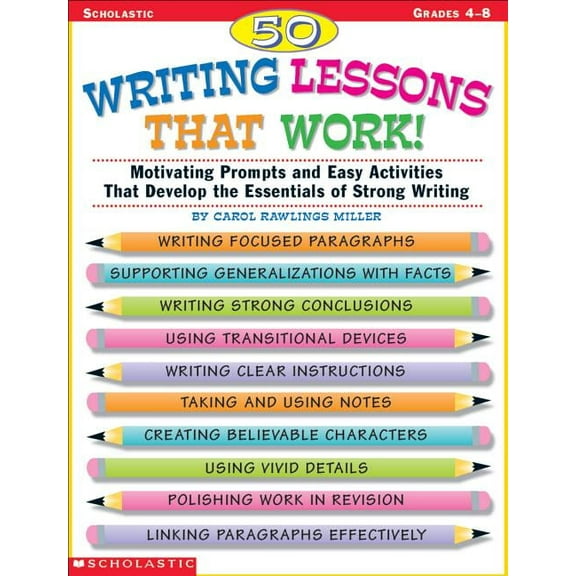 50 Writing Lessons That Work!: Motivating Prompts and Easy Activities That Develop the Essentials of Strong Writing, (Paperback)