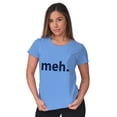 thumbnail image 4 of Meh Careless Sarcastic Satire Funny Women's T Shirt Ladies Tee Brisco Brands M, 4 of 6