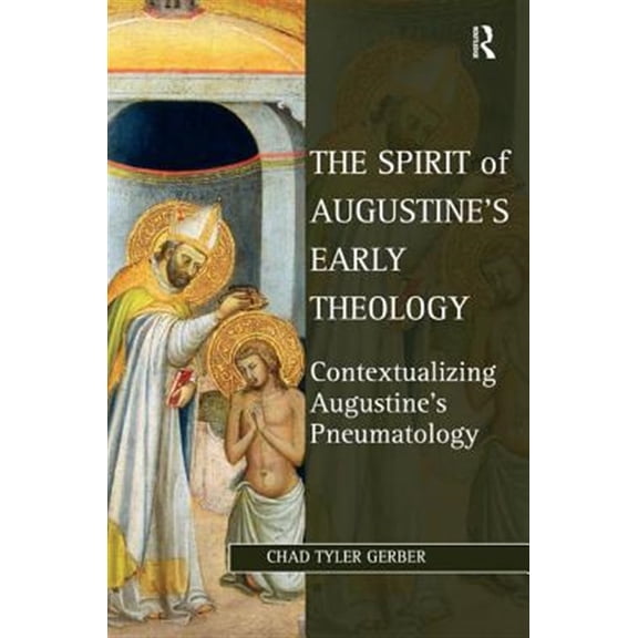 Pre-Owned Studies in Philosophy and Theology in La The Spirit of Augustine's Early Theology: Contextualizing Augustine's Pneumatology, (Hardcover)