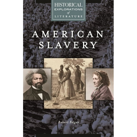 American Slavery: A Historical Exploration of Literature, (Hardcover)