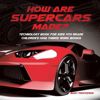 Pre-Owned How Are Supercars Made? Technology Book for Kids 4th Grade Children's How Things Work Books (Paperback) 1541917650 9781541917651