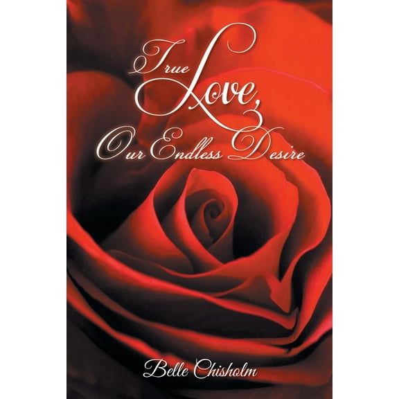 True Love, Our Endless Desire, (Paperback)