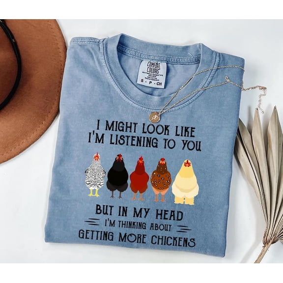 Funny Chicken Lover Shirt, I Might Look Like I'm Listening Tee