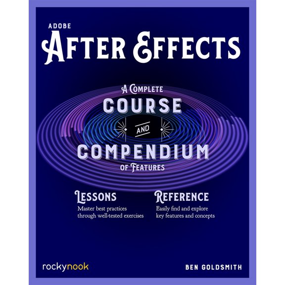 Pre-Owned Adobe After Effects: A Complete Course and Compendium of Features (Paperback) 1681988658 9781681988658