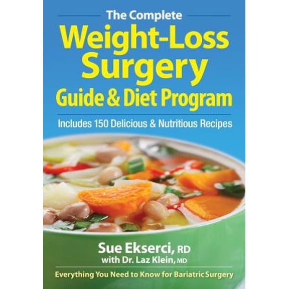 Pre-Owned The Complete Weight-Loss Surgery Guide and Diet Program: Includes 150 Delicious and Nutritious Recipes (Paperback) 0778802736