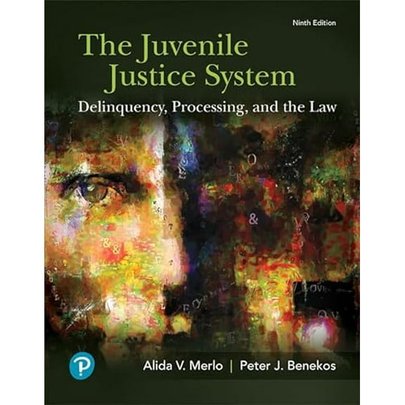Pre-Owned Juvenile Justice System, The: Delinquency, Processing, and the Law [RENTAL EDITION] (What's New in Criminal Justice), 9780134812953, 0134812956, Paperback, 9 edition