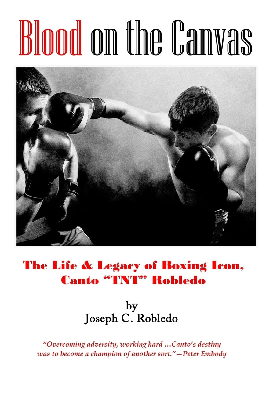 Blood on the Canvas The Life and Legacy of Boxing Icon, Canto