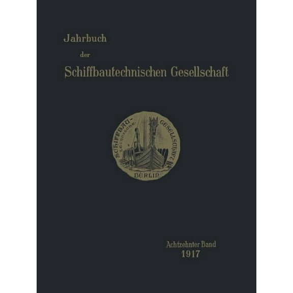 Jahrbuch Der Schiffbautechnischen Gesell Jahrbuch Der Schiffbautechnischen Gesellschaft: Achtzehnter Band 1917, Book 18, (Paperback)