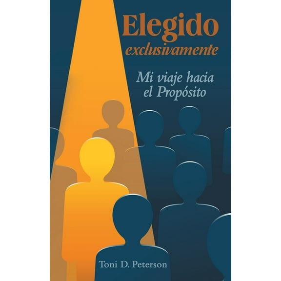 Elegido exclusivamente: Mi viaje hacia el Propósito, (Paperback)