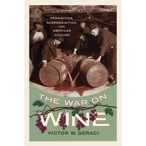 Cultural Ecologies of Food in the Twenty-First Century: The War on Wine : Prohibition, Neoprohibition, and American Culture (Paperback)