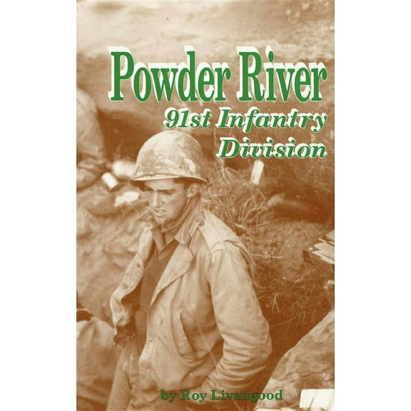 Powder River: A History of the 91st Infantry Division in WWII, (Hardcover)