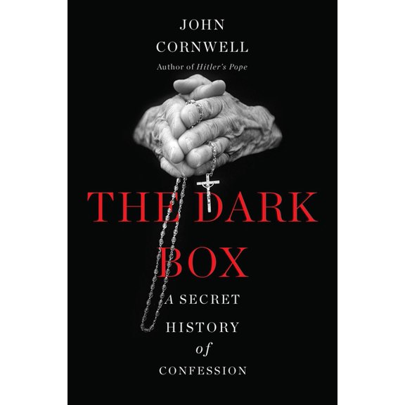 The Dark Box : A Secret History of Confession (Hardcover)