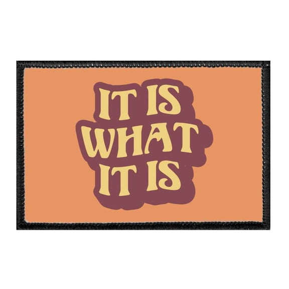 It Is What It Is - Removable Patch