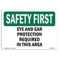 thumbnail image 1 of SignMission OS-SF-A-1218-L-10588 12 x 18 in. OSHA Safety First Sign - Eye & Ear Protection Required in This Area, 1 of 1