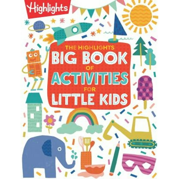 Pre-Owned The Highlights Big Book of Activities for Little Kids : Over 200 Crafts, Stories, Recipes, Puzzles and More, Activities Book for Toddlers and Preschoolers (Paperback) 9781639621484