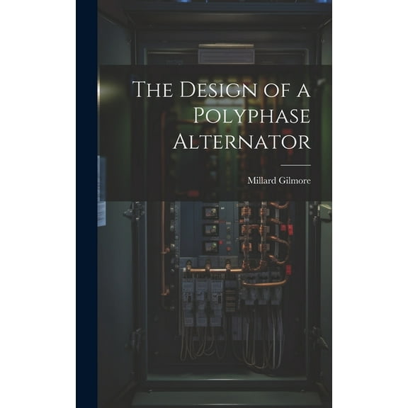 The Design of a Polyphase Alternator (Hardcover)