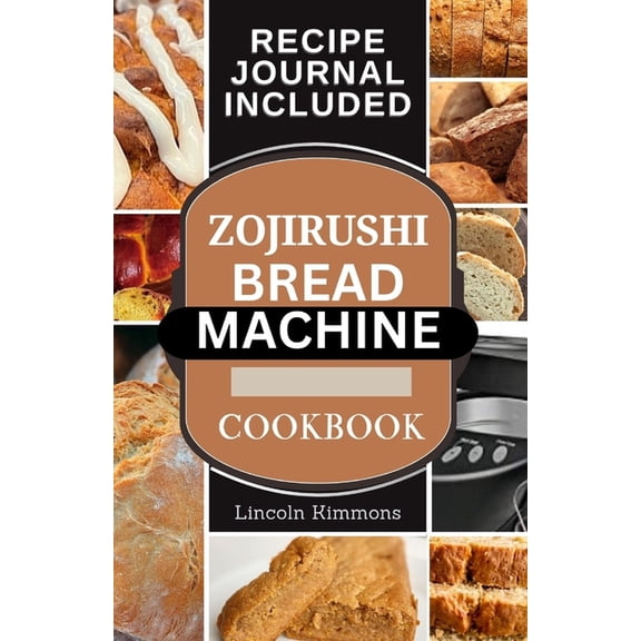 Zojirushi Bread Machine Cookbook: Super Delicious Homemade Loaf Recipes for your Bread Maker, (Paperback)