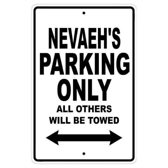 Nevaeh's Parking Only All Others Will Be Towed Name Gift Novelty Metal Aluminum 8"x12" Sign
