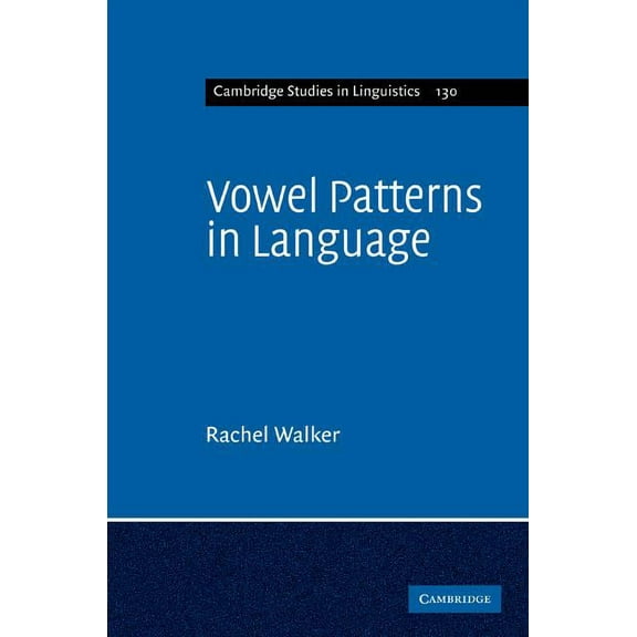 Cambridge Studies in Linguistics Vowel Patterns in Language, Book 130, (Hardcover)