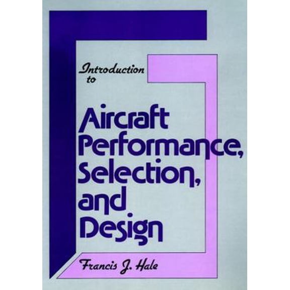 Pre-Owned Introduction to Aircraft Performance, Selection and Design (Paperback) 0471078859 9780471078852