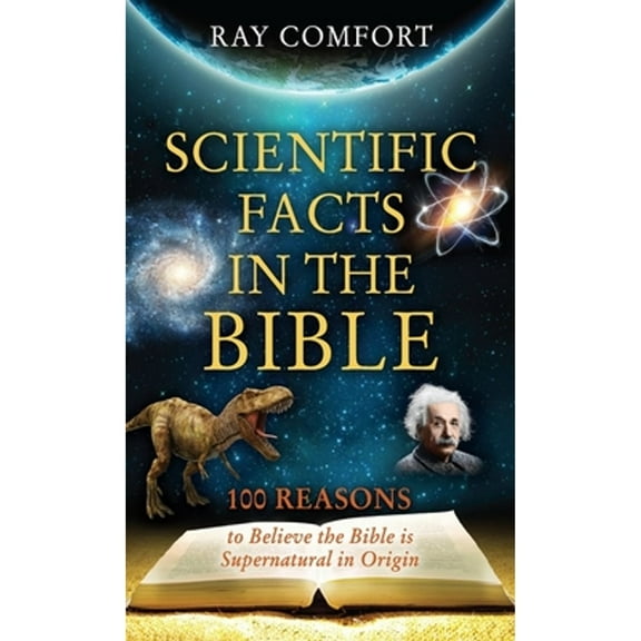 Pre-Owned Scientific Facts in the Bible: 100 Reasons to Believe the Bible is Supernatural in Origin (Paperback 9780882708799) by Ray Comfort