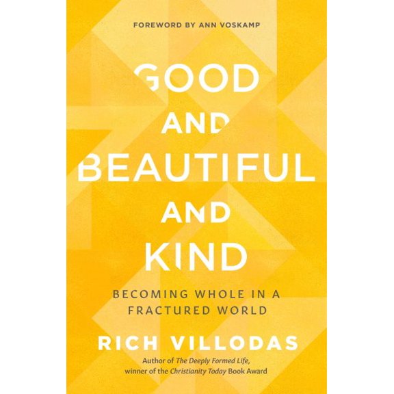 Pre-Owned Good and Beautiful and Kind: Becoming Whole in a Fractured World (Hardcover) 0525654410 9780525654414
