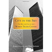 Pre-Owned City in the Sky: The Rise and Fall of the World Trade Center (Hardcover) 0805074287 9780805074284