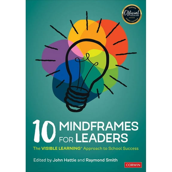 10 Mindframes for Leaders: The Visible Learning Approach to School Success, (Paperback)