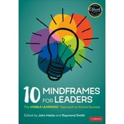 10 Mindframes for Leaders: The Visible Learning Approach to School Success, (Paperback)