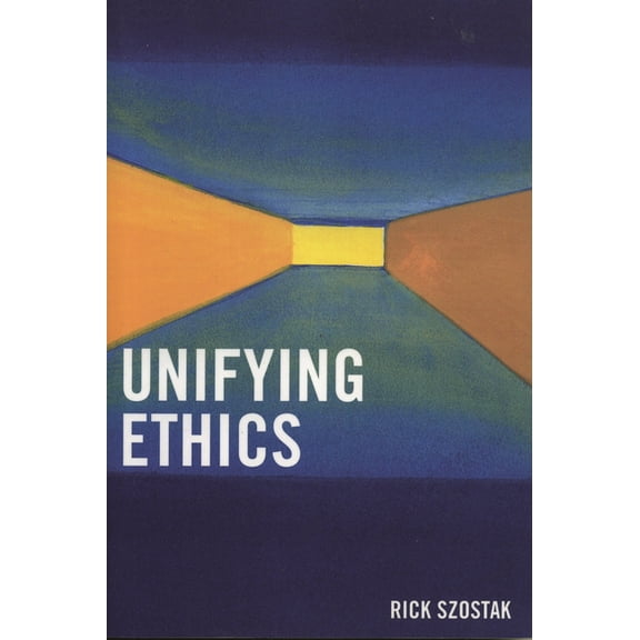 Unifying Ethics, (Paperback)