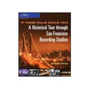 If These Halls Could Talk : A Historical Tour Through San Francisco Recording Studios (Paperback)