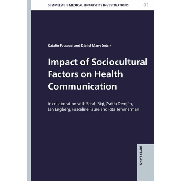 Semmelweis Medical Linguistics Investiga Impact of Sociocultural Factors on Health Communication: In collaboration with Sarah Bigi, Zsófia Demjén, Jan Engberg, P, Book 1, (Hardcover)