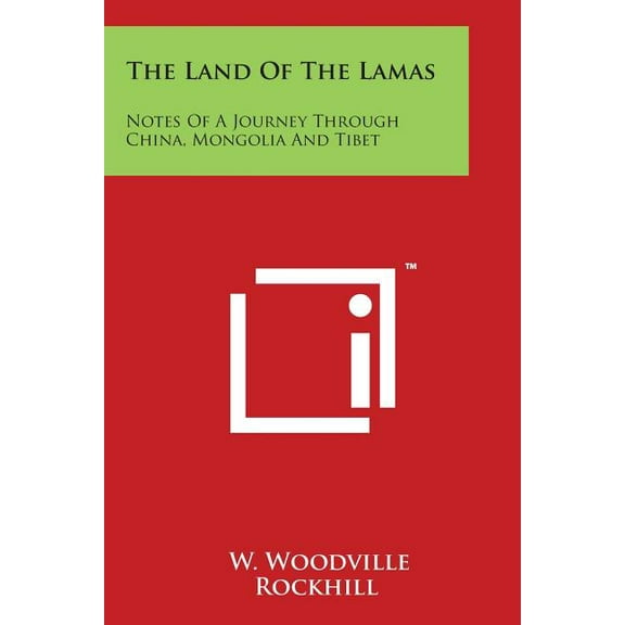The Land Of The Lamas : Notes Of A Journey Through China, Mongolia And Tibet