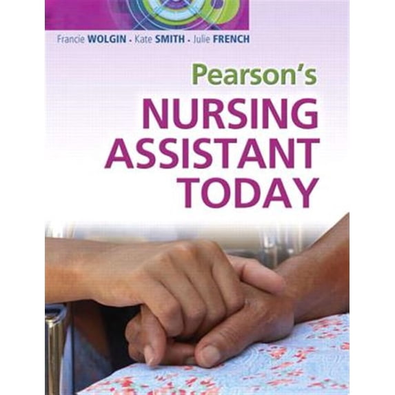 Pre-Owned Pre-owned Pearson's Nursing Assistant Today, Paperback by Wolgin, Francie, RN; French, Julie; Smith, Kate, RN, ISBN 0135064422, ISBN-13 9780135064429