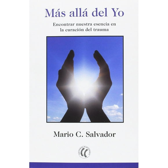 Libro Mas Alla Del Yo: Encontrar Nuestra Esencia En La Curacion Del Trauma Tapa Blanda, Autor Mario C. Salvador, Editorial Eleftheria