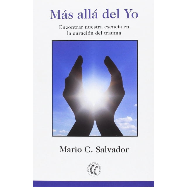 Libro Mas Alla Del Yo: Encontrar Nuestra Esencia En La Curacion Del Trauma Tapa Blanda, Autor Mario C. Salvador, Editorial Eleftheria