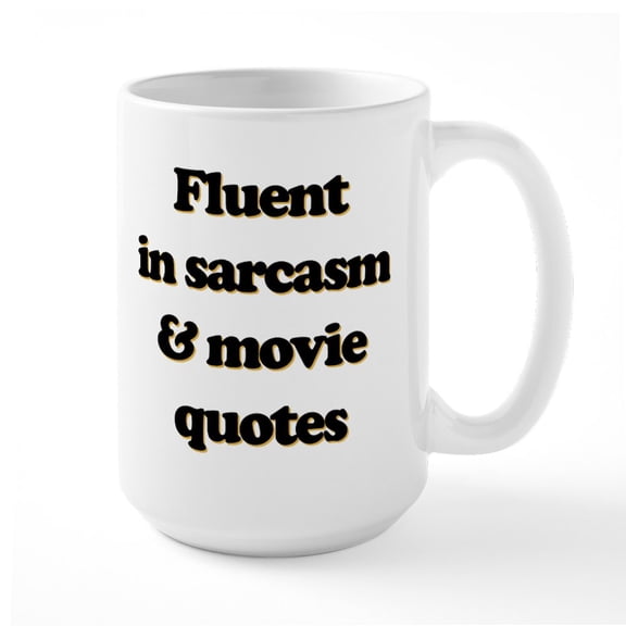 CafePress - Fluent In Sarcasm & Movie - 15 oz Ceramic Large White Novelty Mug