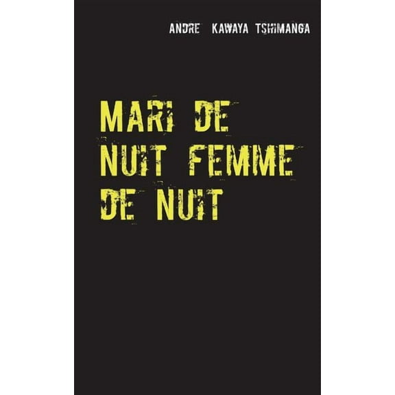 Mari de nuit femme de nuit: Un phenomene spirituel, aux consequences effectives, (Paperback)