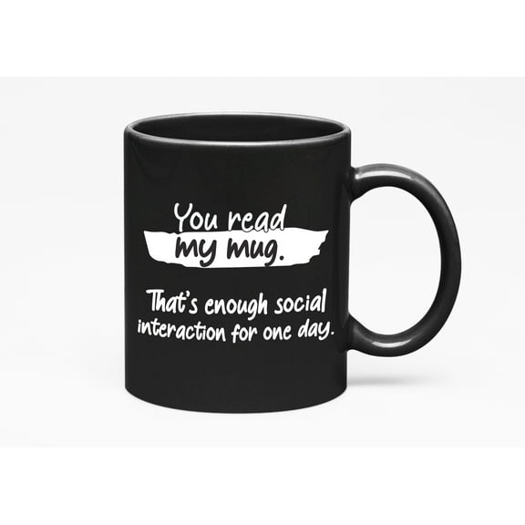 Enough Social Interaction, Black 11oz Ceramic Mug